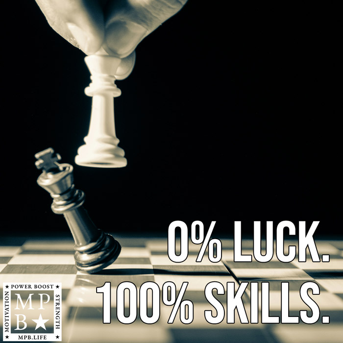 0% Luck. 100% Skills