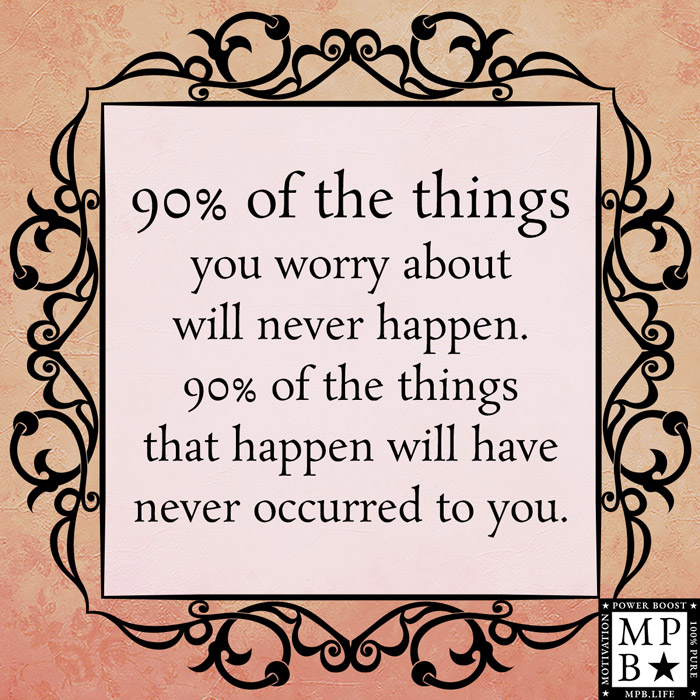 90% Of The Things You Worry About