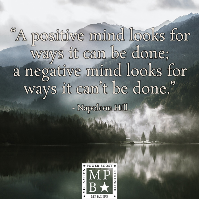 A Positive Mind Looks For Ways It Can Be Done