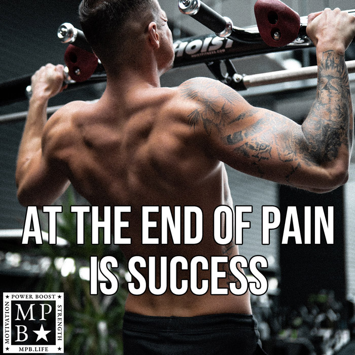 At The End Of Pain Is Success