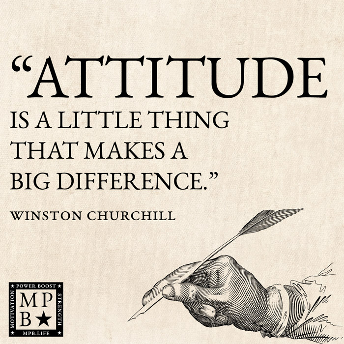 Attitude Is A Little Thing That Makes A Big Difference