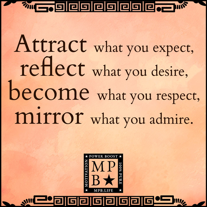 Attract What You Expect Reflect What You Desire