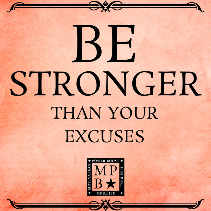 Be Stronger Than Your Excuses