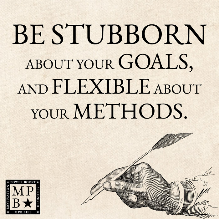 Be Stubborn About Your Goals