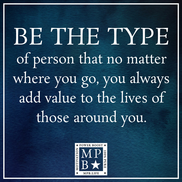 Be The Type Of Person That No Matter Where You Go