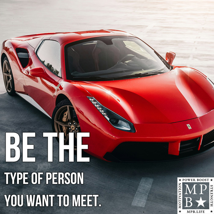 Be The Type Of Person You Want To Meet