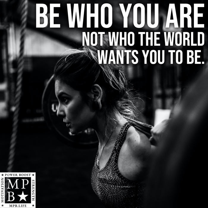 Be Who You Are, Not Who The World Wants You To Be