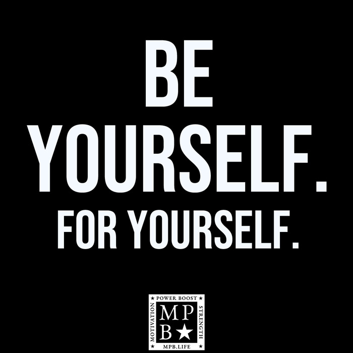 Be Yourself. For Yourself