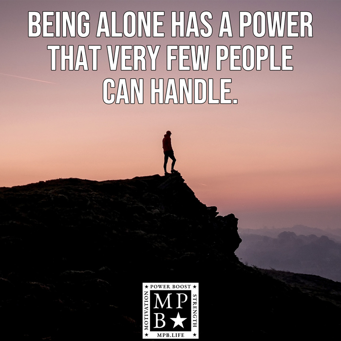 Being Alone Has A Power Very Few Can Handle