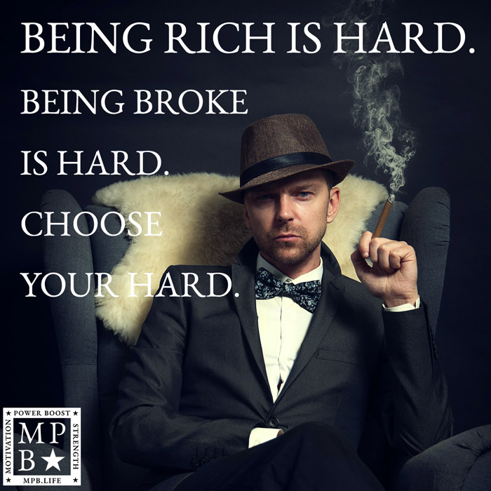 Being Rich Is Hard Being Broke Is Hard Choose Your Hard