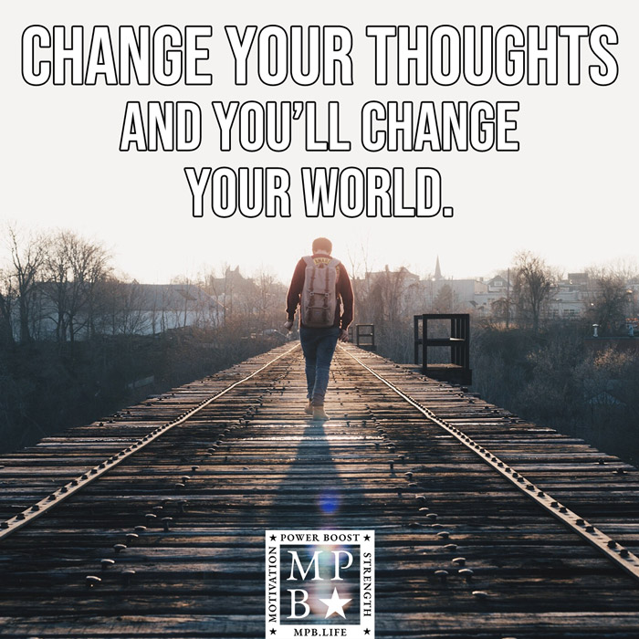 Change Your Thoughts And You'll Change Your World