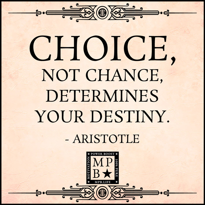 Choice, Not Chance, Determines Your Destiny