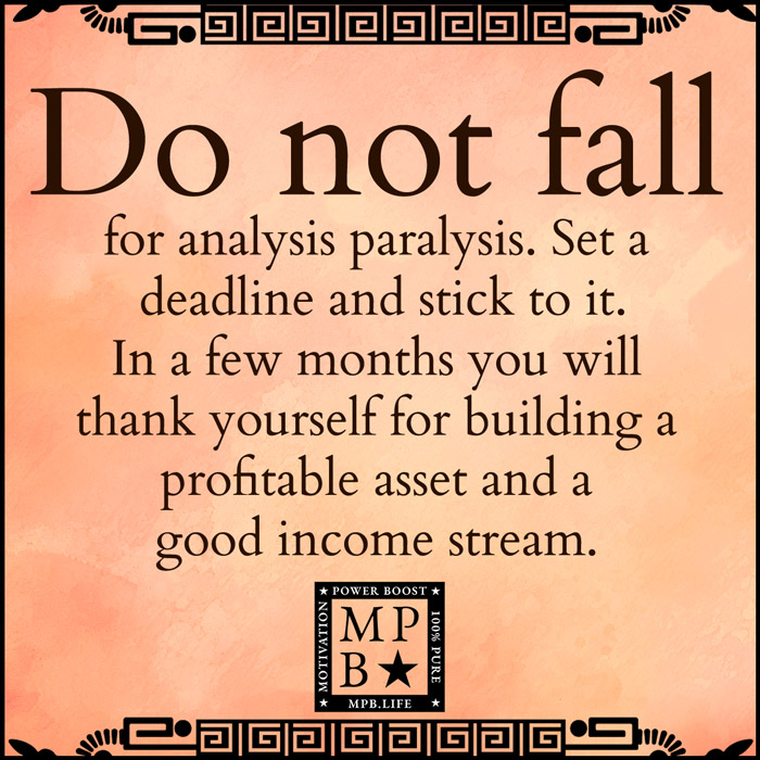 Do Not Fall For Analysis Paralysis