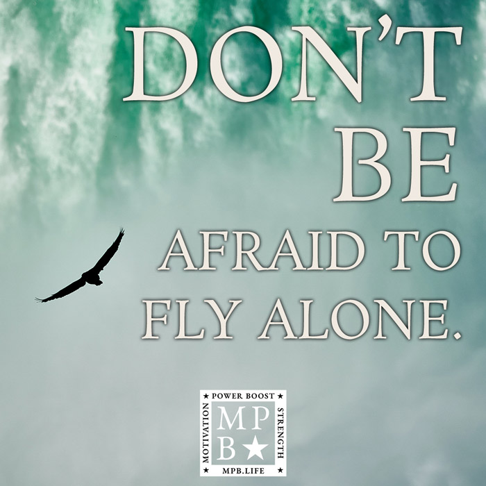 Don't Be Afraid To Fly Alone