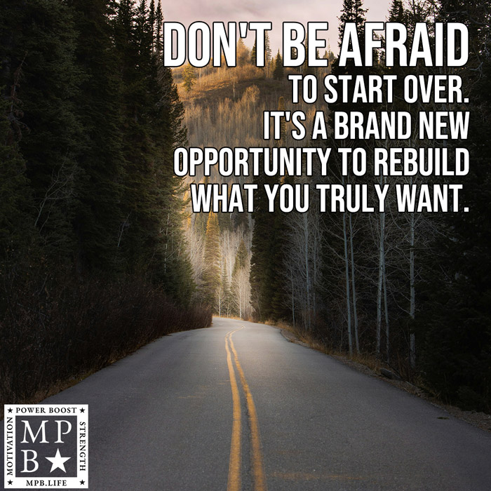 Don't Be Afraid To Start Over. It's A Brand New Opportunity