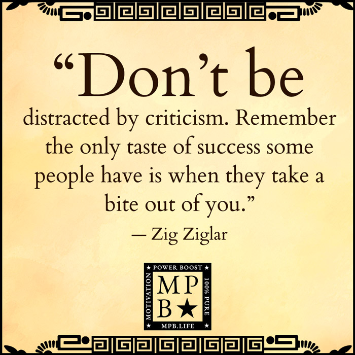 Don't Be Distracted By Criticism