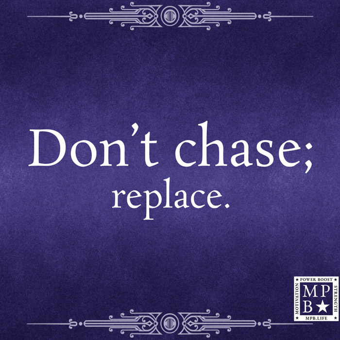 Don't Chase, Replace