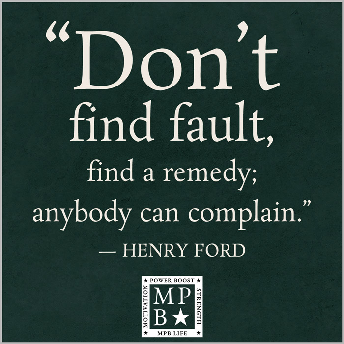 Don't Find A Fault, Find A Remedy