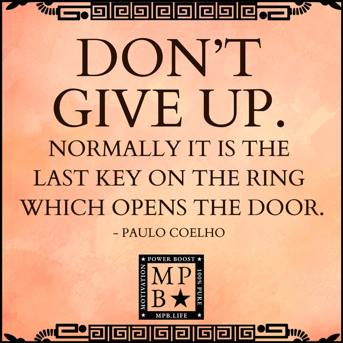 Don't Give Up. Normally It Is The Last Key On The Ring Which Opens The Door