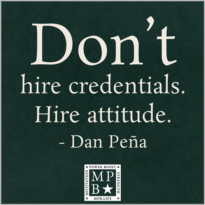 Don't Hire Credentials Hire Attitude