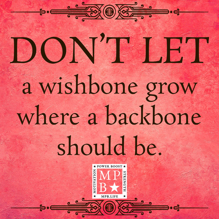 Don't Let A Wishbone Grow Where