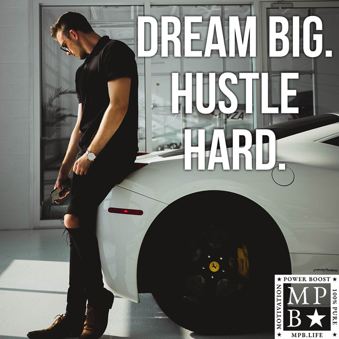 Dream Big Hustle Hard