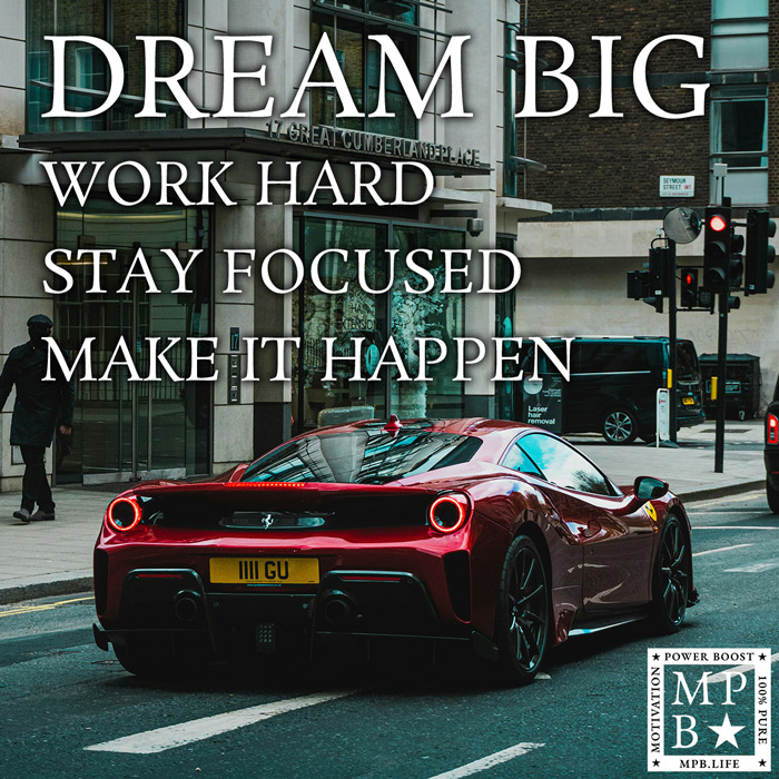 Dream Big Work Hard Stay Focused Make It Happen