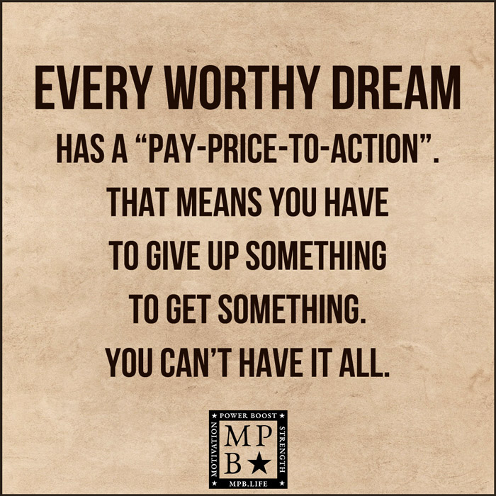 Every Worthy Dream Has A Pay Price To Action