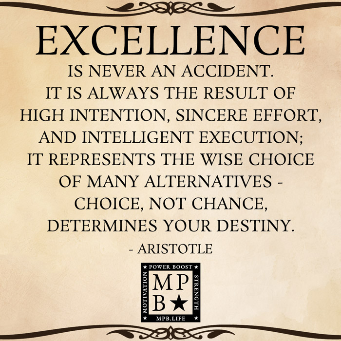 Excellence Is Never An Accident