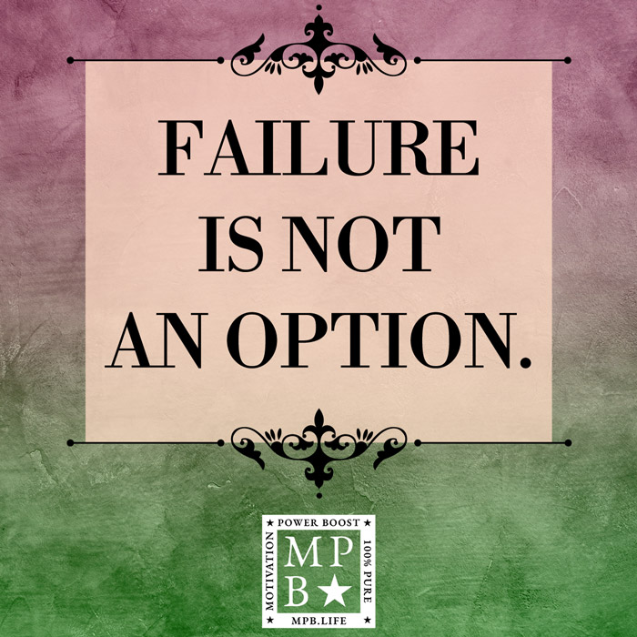 Failure Is Not An Option