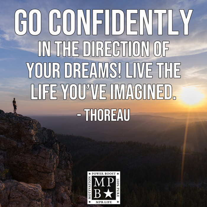 Go Confidently In The Direction Of Your Dreams