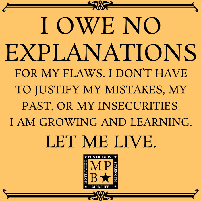 I Owe No Explanations For My Flaws