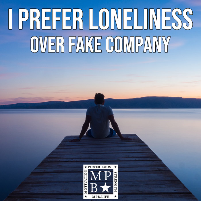 I Prefer Loneliness Over Fake Company