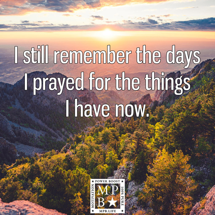 I Still Remember The Days I Prayed For The Things I Have Now