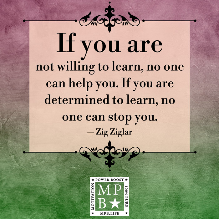 If You Are Not Willing To Learn, No One Can Help You