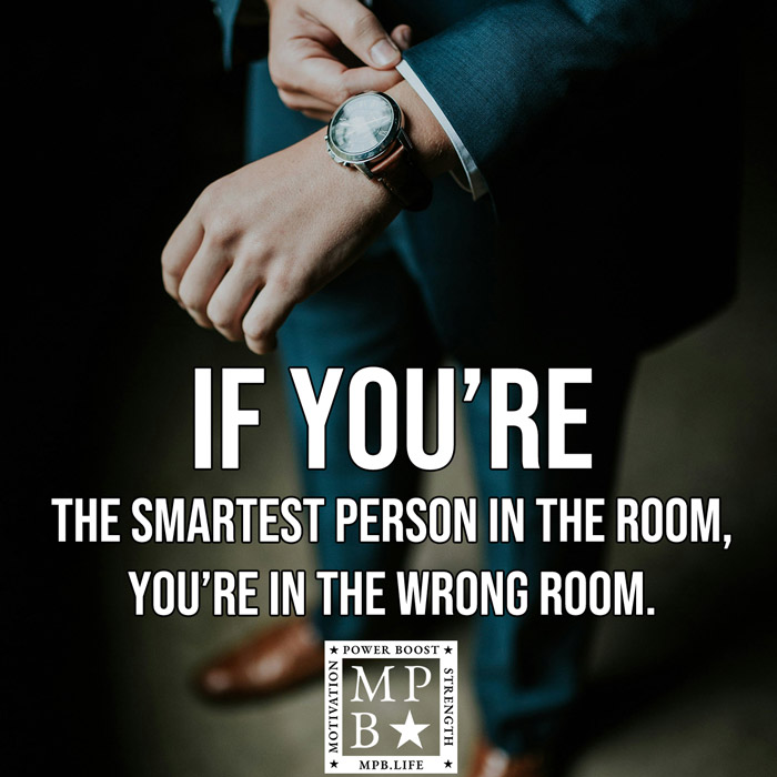 If You're The Smartest Person In The Room