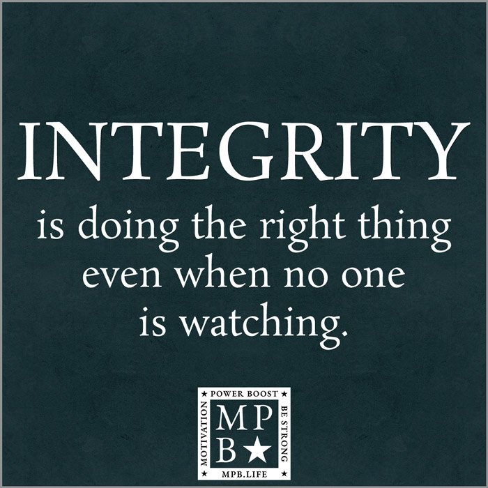 Integrity Is Doing The Right Thing Even When No One Is Watching