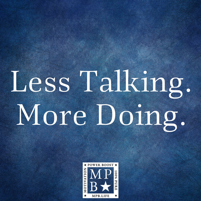 Less Talking More Doing