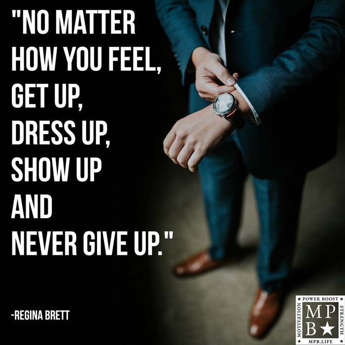 No Matter How You Feel, Get Up, Dress Up