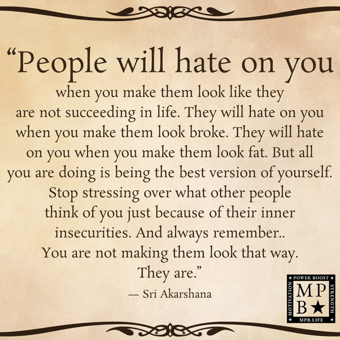 People Will Hate On You When You Make Them Look Like They Are Not Succeeding