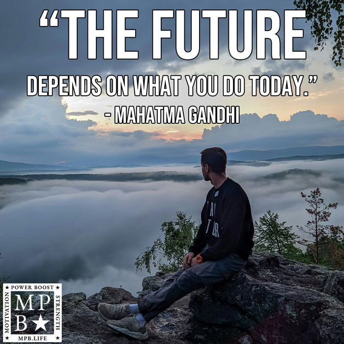 The Future Depends On What You Do Today