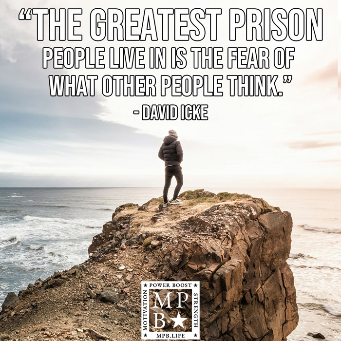 The Greatest Prison That People Live In Is The Fear Of What Other People Think