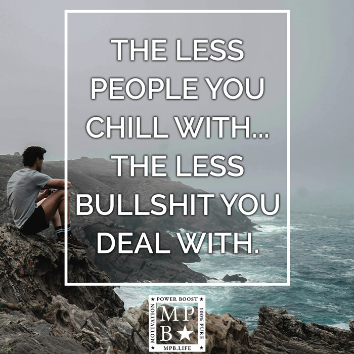 The Less People You Chill With