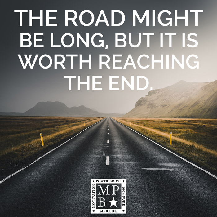 The Road Might Be Long, But It Is Worth Reaching The End