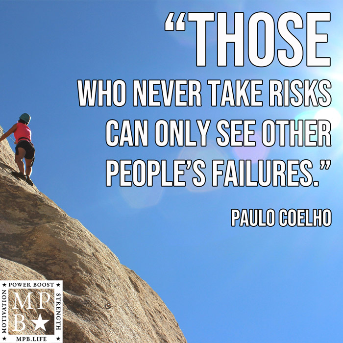 Those Who Never Take Risks Can Only See Other People's Failures