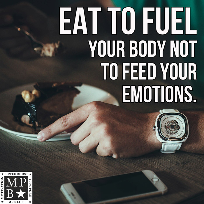 Eat To Fuel Your Body, Not To Feed Your Emotions