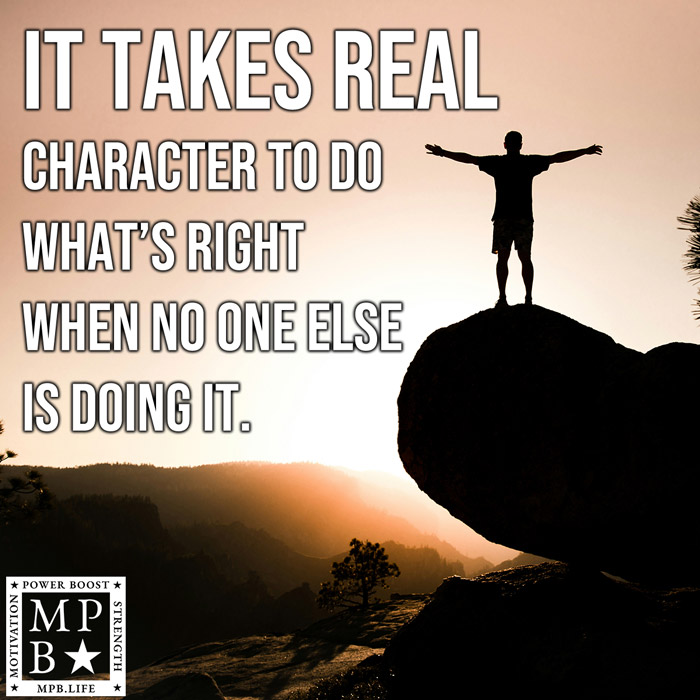 It Takes Real Character To Do What's Right