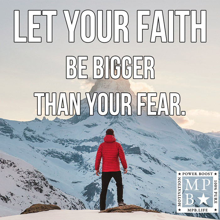 Let Your Faith Be Bigger Than Your Fear