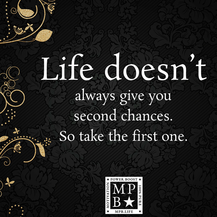 Life Doesn't Always Give You Second Chances