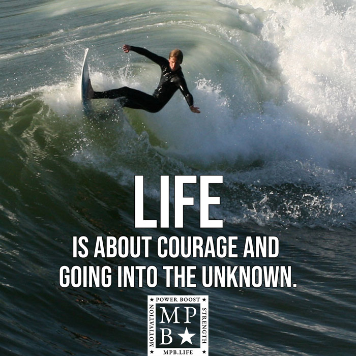 Life Is About Courage